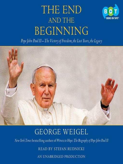 Title details for The End and the Beginning by George Weigel - Available